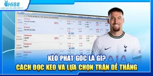 21.keo phat goc la gi cach doc keo va lua chon tran de thang 1
